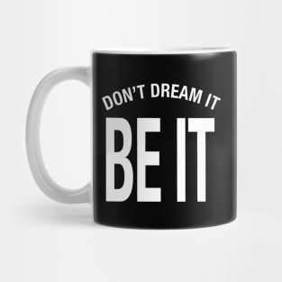 Don't Dream It Be It Mug